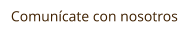 Comunícate con nosotros