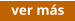 ver más