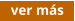 ver más