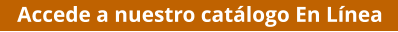 Accede a nuestro catálogo En Línea