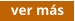 ver más