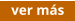 ver más