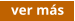 ver más